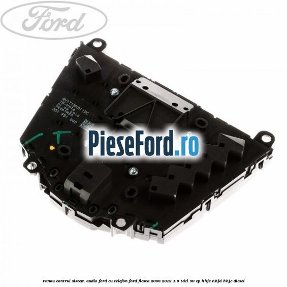 Panou contrul sistem audio Ford cu telefon Ford Fiesta 2008-2012 1.6 TDCi 90 cp HHJC, HHJD, HHJE diesel
