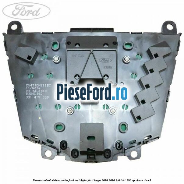 Panou contrul sistem audio Ford cu telefon Ford Kuga 2013-2016 2.0 TDCi 136 cp UKMA diesel