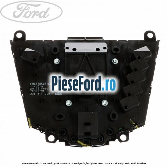Panou contrul sistem audio Ford, standard cu navigatie Ford Focus 2014-2018 1.6 Ti 85 cp XTDA, XTDB benzina