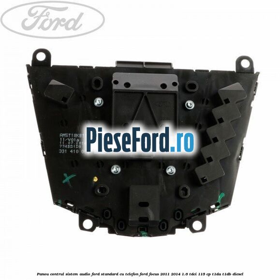 Panou contrul sistem audio Ford, standard cu telefon Ford Focus 2011-2014 1.6 TDCi 115 cp T1DA, T1DB diesel
