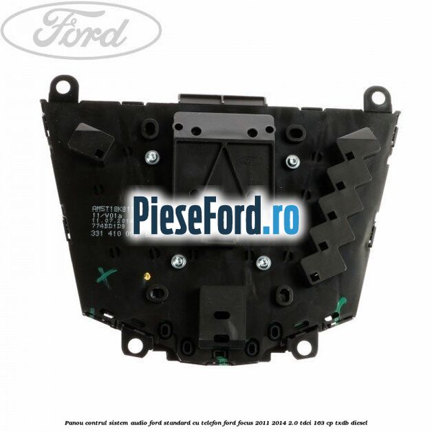 Panou contrul sistem audio Ford, standard cu telefon Ford Focus 2011-2014 2.0 TDCi 163 cp Panou contrul sistem audio Ford, standard cu telefon Ford Focus 2011-2014 2.0 TDCi 163 cp TXDB diesel
