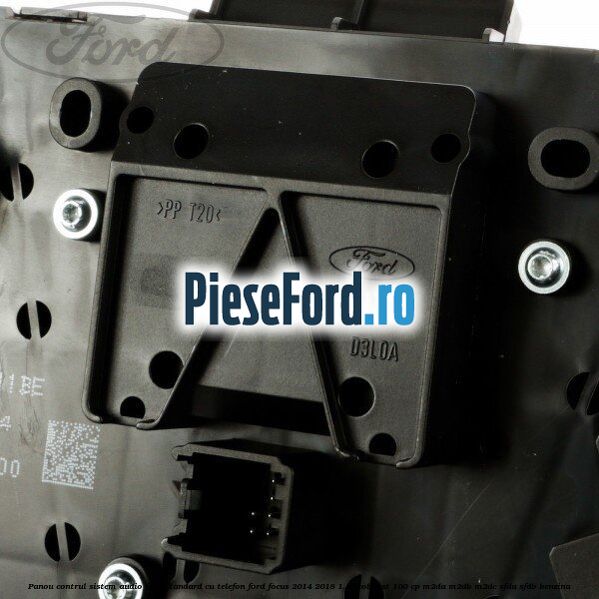 Panou contrul sistem audio Ford, standard cu telefon Ford Focus 2014-2018 1.0 EcoBoost 100 cp M2DA, M2DB, M2DC, SFDA, SFDB benzina