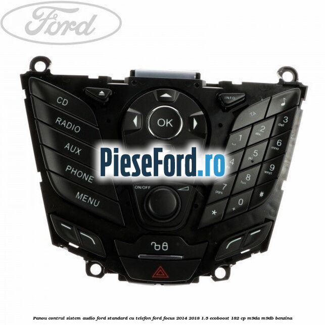 Panou contrul sistem audio Ford, standard cu telefon Ford Focus 2014-2018 1.5 EcoBoost 182 cp M9DA, M9DB benzina