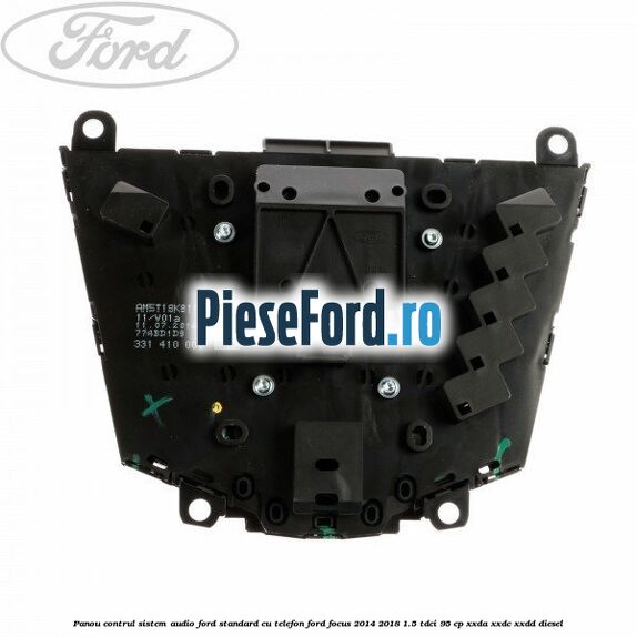 Panou contrul sistem audio Ford, standard cu telefon Ford Focus 2014-2018 1.5 TDCi 95 cp XXDA, XXDC, XXDD diesel