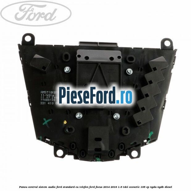 Panou contrul sistem audio Ford, standard cu telefon Ford Focus 2014-2018 1.6 TDCi ECOnetic 105 cp Panou contrul sistem audio Ford, standard cu telefon Ford Focus 2014-2018 1.6 TDCi ECOnetic 105 cp NGDA, NGDB diesel
