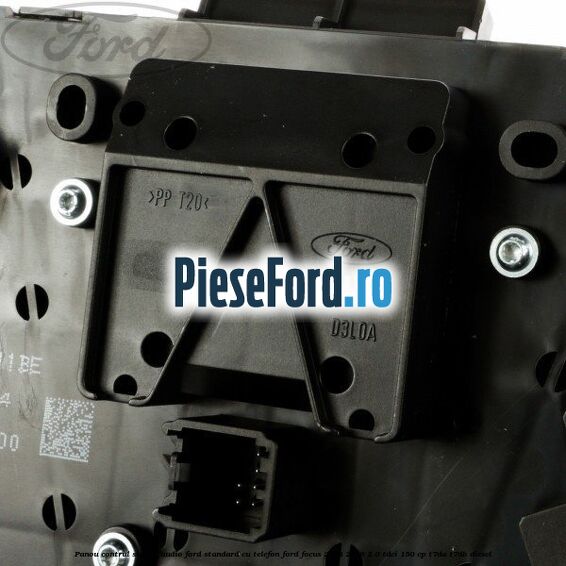 Panou contrul sistem audio Ford, standard cu telefon Ford Focus 2014-2018 2.0 TDCi 150 cp T7DA, T7DB diesel
