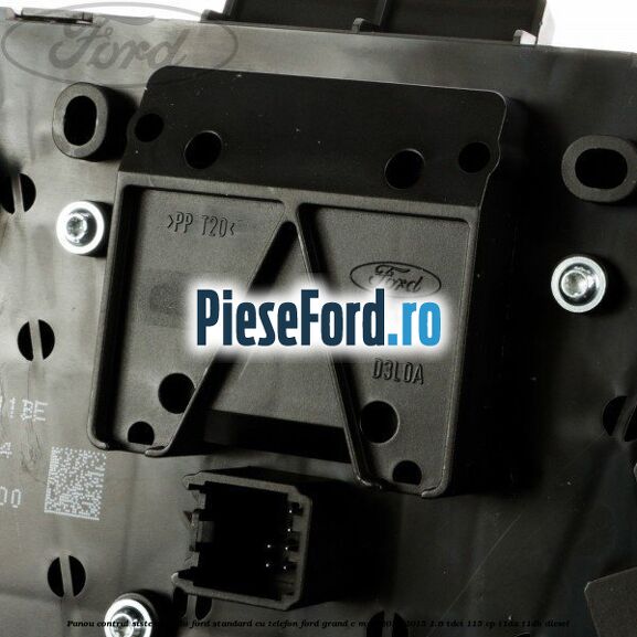 Panou contrul sistem audio Ford, standard cu telefon Ford Grand C-Max 2011-2015 1.6 TDCi 115 cp T1DA, T1DB diesel