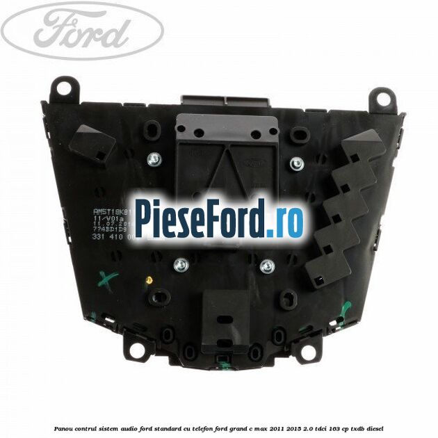 Panou contrul sistem audio Ford, standard cu telefon Ford Grand C-Max 2011-2015 2.0 TDCi 163 cp TXDB diesel