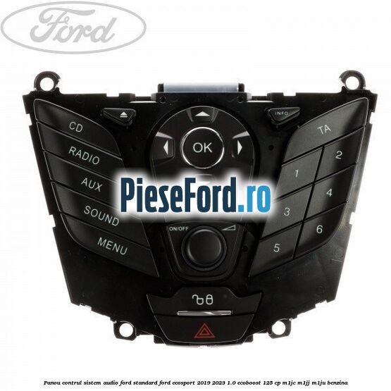 Panou contrul sistem audio Ford, standard Ford EcoSport 2019-2023 1.0 EcoBoost 125 cp M1JC, M1JJ, M1JU benzina