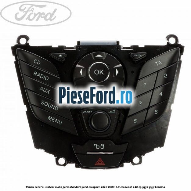 Panou contrul sistem audio Ford, standard Ford EcoSport 2019-2023 1.0 EcoBoost 140 cp YYJD, YYJF benzina