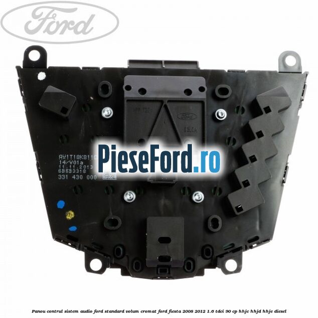 Panou contrul sistem audio Ford, standard volum cromat Ford Fiesta 2008-2012 1.6 TDCi 90 cp HHJC, HHJD, HHJE diesel