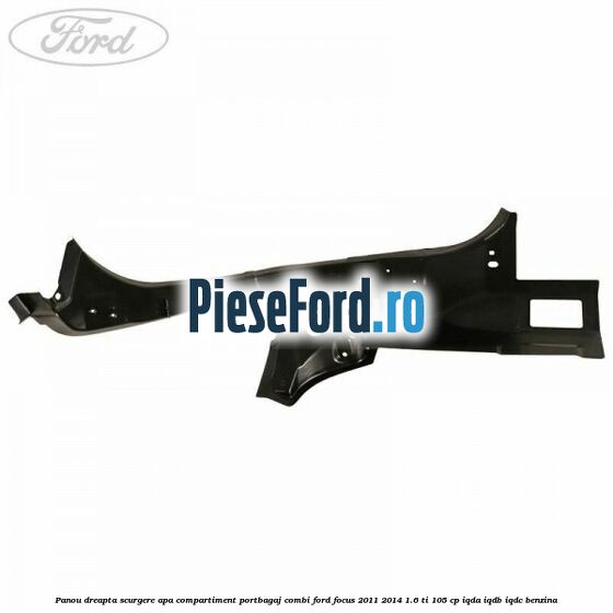 Panou dreapta scurgere apa compartiment portbagaj combi Ford Focus 2011-2014 1.6 Ti 105 cp IQDA, IQDB, IQDC benzina