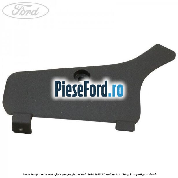 Panou dreapta sezut scaun fata pasager Ford Transit 2014-2018 2.0 EcoBlue 4x4 170 cp BLRA, YNR6, YNRA diesel
