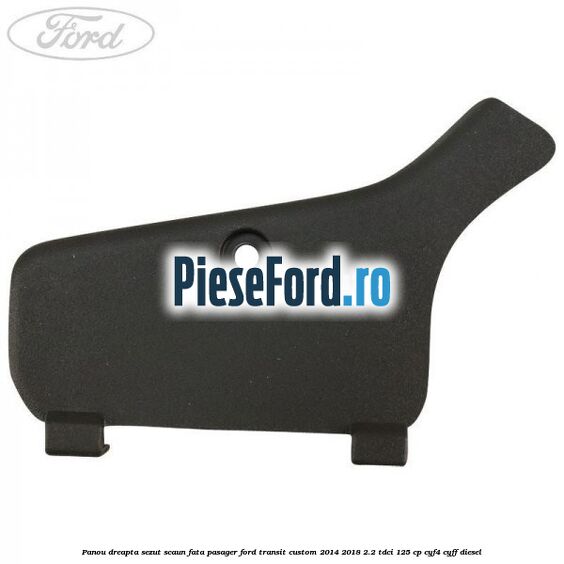 Panou dreapta sezut scaun fata pasager Ford Transit Custom 2014-2018 2.2 TDCi 125 cp CYF4, CYFF diesel