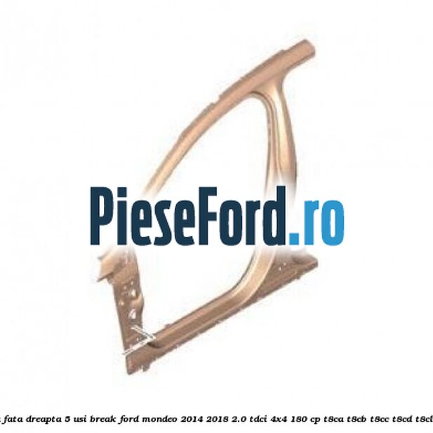 Panou fata dreapta 5 usi break Ford Mondeo 2014-2018 2.0 TDCi 4x4 180 cp T8CA, T8CB, T8CC, T8CD, T8CL diesel