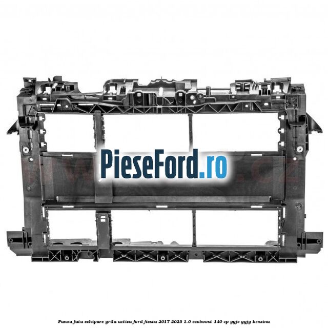 Panou fata echipare grila activa Ford Fiesta 2017-2023 1.0 EcoBoost 140 cp YYJE, YYJG benzina