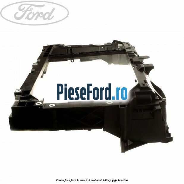 Panou fata Ford B-Max 1.0 EcoBoost 140 cp YYJC benzina