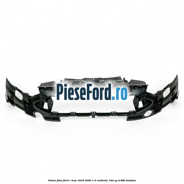 Panou fata Ford C-Max 2016-2020 1.5 EcoBoost 182 cp Panou fata Ford C-Max 2016-2020 1.5 EcoBoost 182 cp M9DB benzina