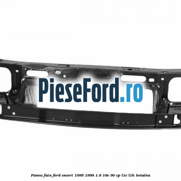 Panou fata Ford Escort 1995-1998 1.6 16V 90 cp L1E, L1K benzina