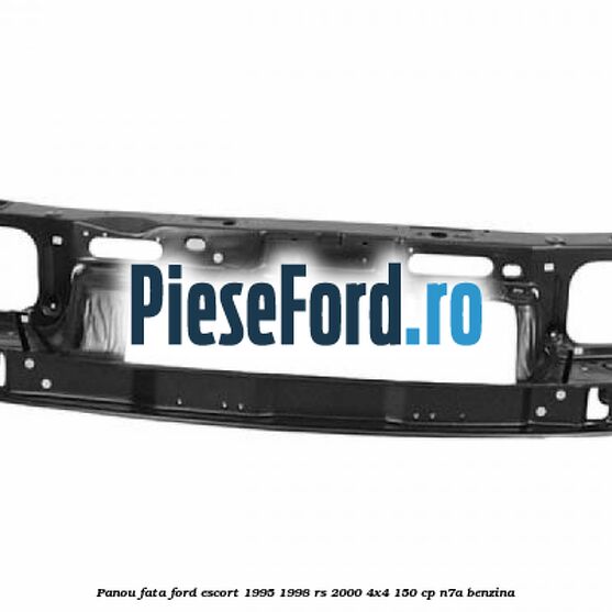 Panou fata Ford Escort 1995-1998 RS 2000 4x4 150 cp N7A benzina