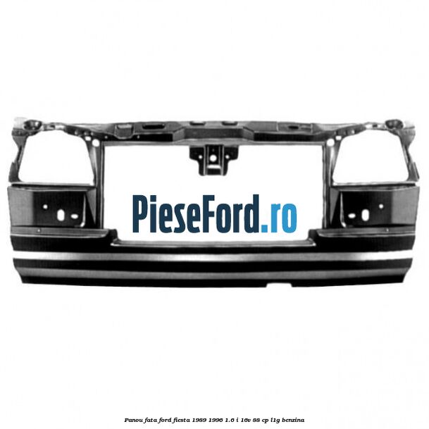 Panou fata Ford Fiesta 1989-1996 1.6 i 16V 88 cp Panou fata Ford Fiesta 1989-1996 1.6 i 16V 88 cp L1G benzina