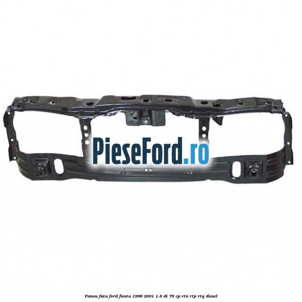 Panou fata Ford Fiesta 1996-2001 1.8 DI 75 cp RTN, RTP, RTQ diesel