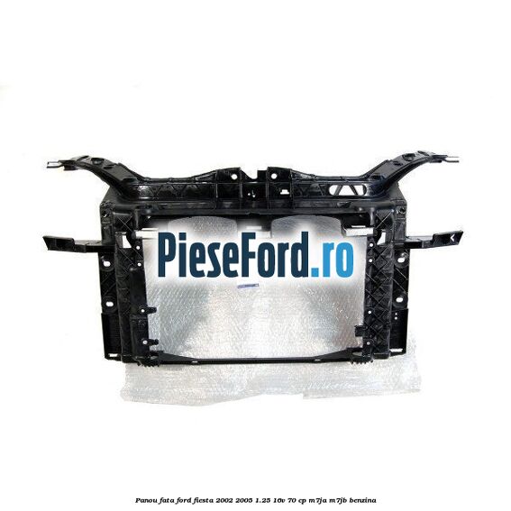 Panou fata Ford Fiesta 2002-2005 1.25 16V 70 cp Panou fata Ford Fiesta 2002-2005 1.25 16V 70 cp M7JA, M7JB benzina