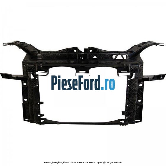 Panou fata Ford Fiesta 2005-2008 1.25 16V 70 cp M7JA, M7JB benzina