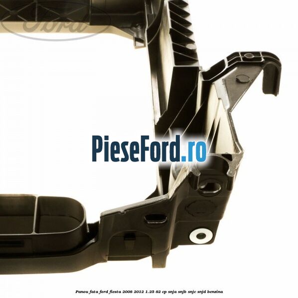 Panou fata Ford Fiesta 2008-2012 1.25 82 cp SNJA, SNJB, SNJC, SNJD benzina