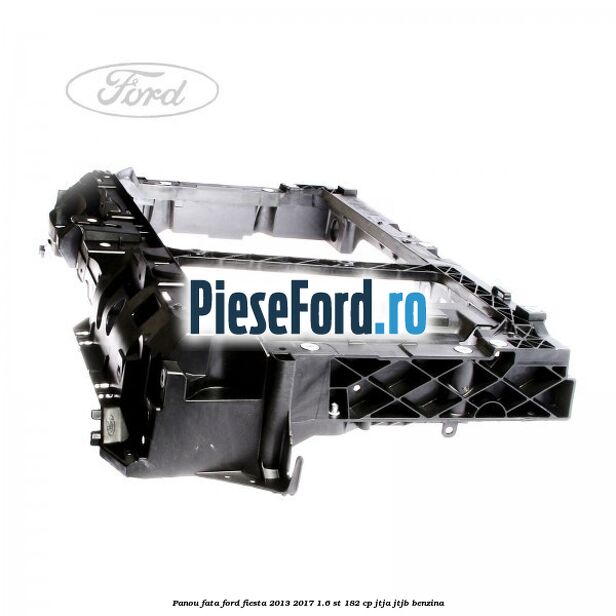 Panou fata Ford Fiesta 2013-2017 1.6 ST 182 cp JTJA, JTJB benzina