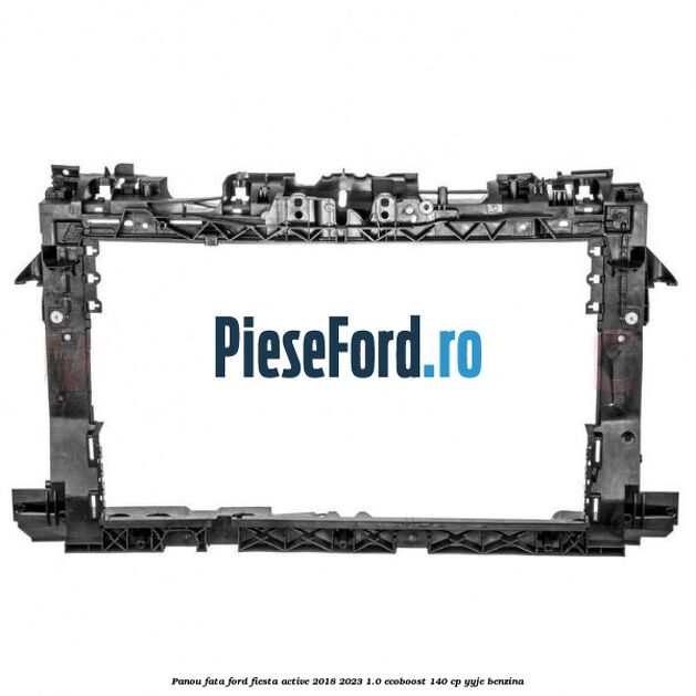 Panou fata Ford Fiesta Active 2018-2023 1.0 EcoBoost 140 cp YYJE benzina