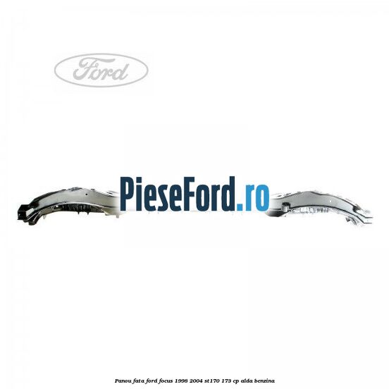 Panou fata Ford Focus 1998-2004 ST170 173 cp ALDA benzina