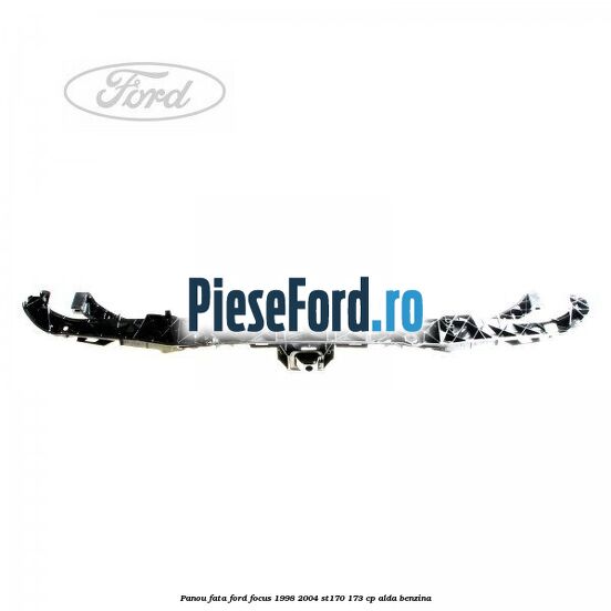 Panou fata Ford Focus 1998-2004 ST170 173 cp ALDA benzina