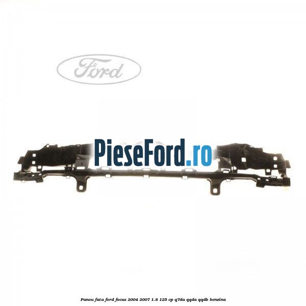 Panou fata Ford Focus 2004-2007 1.8 125 cp Q7DA, QQDA, QQDB benzina