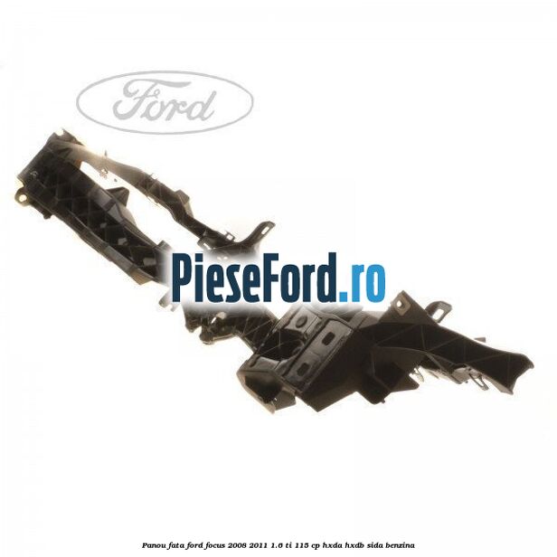 Panou fata Ford Focus 2008-2011 1.6 Ti 115 cp Panou fata Ford Focus 2008-2011 1.6 Ti 115 cp HXDA, HXDB, SIDA benzina