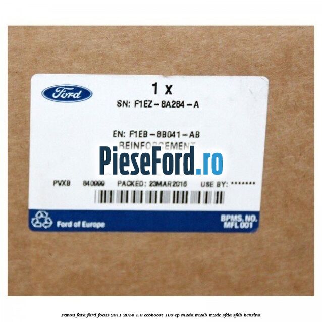 Panou fata Ford Focus 2011-2014 1.0 EcoBoost 100 cp M2DA, M2DB, M2DC, SFDA, SFDB benzina
