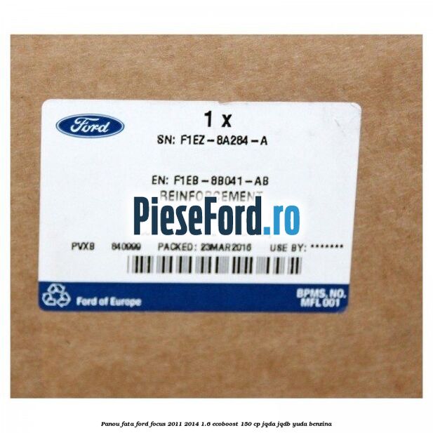 Panou fata Ford Focus 2011-2014 1.6 EcoBoost 150 cp JQDA, JQDB, YUDA benzina