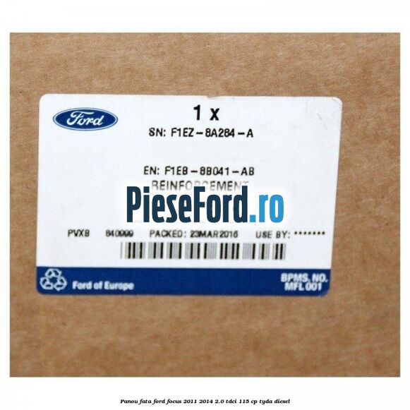 Panou fata Ford Focus 2011-2014 2.0 TDCi 115 cp Panou fata Ford Focus 2011-2014 2.0 TDCi 115 cp TYDA diesel