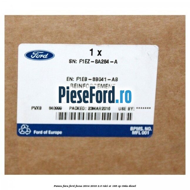 Panou fata Ford Focus 2014-2018 2.0 TDCi ST 185 cp T8DA diesel