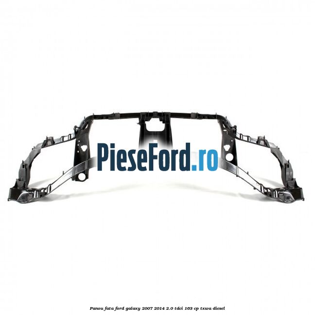 Panou fata Ford Galaxy 2007-2014 2.0 TDCi 163 cp