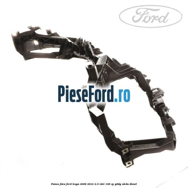 Panou fata Ford Kuga 2008-2012 2.0 TDCi 136 cp G6DG, UKDA diesel