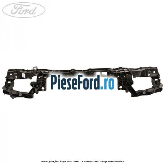 Panou fata Ford Kuga 2016-2018 1.5 EcoBoost 4x4 176 cp M9ME benzina