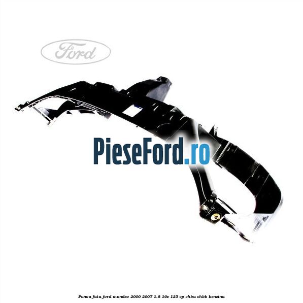 Panou fata Ford Mondeo 2000-2007 1.8 16V 125 cp CHBA, CHBB benzina
