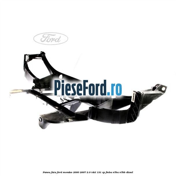 Panou fata Ford Mondeo 2000-2007 2.0 TDCi 131 cp FMBA, N7BA, N7BB diesel