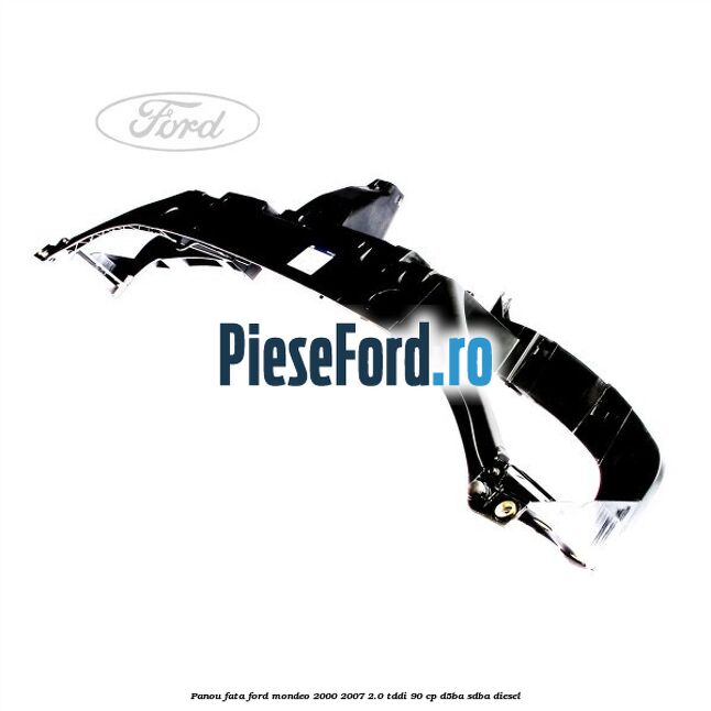 Panou fata Ford Mondeo 2000-2007 2.0 TDDI 90 cp D5BA, SDBA diesel