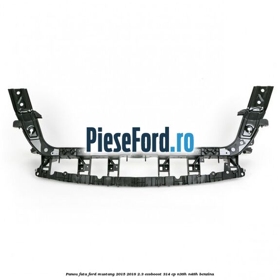 Panou fata Ford Mustang 2015-2018 2.3 EcoBoost 314 cp Panou fata Ford Mustang 2015-2018 2.3 EcoBoost 314 cp N38H, N48H benzina