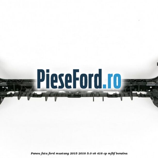 Panou fata Ford Mustang 2015-2018 5.0 V8 418 cp MF8F benzina