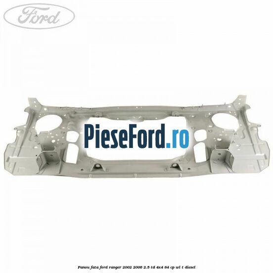 Panou fata Ford Ranger 2002-2006 2.5 TD 4x4 84 cp WL-T diesel