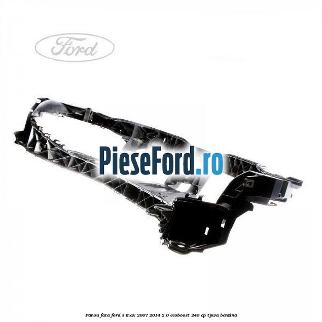 Panou fata Ford S-Max 2007-2014 2.0 EcoBoost 240 cp Panou fata Ford S-Max 2007-2014 2.0 EcoBoost 240 cp TPWA benzina