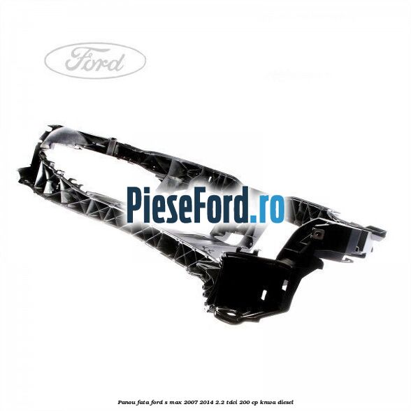 Panou fata Ford S-Max 2007-2014 2.2 TDCi 200 cp KNWA diesel
